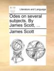 Odes on Several Subjects. by James Scott, ... - Book