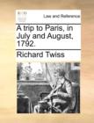 A Trip to Paris, in July and August, 1792. - Book