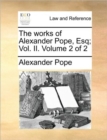 The Works of Alexander Pope, Esq; Vol. II. Volume 2 of 2 - Book