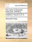 The Works of Alexander Pope, Esq. Volume II. Containing His Tanslations and Imitations. Volume 2 of 10 - Book