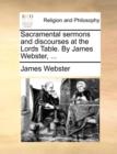 Sacramental Sermons and Discourses at the Lords Table. by James Webster, ... - Book