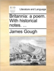 Britannia : A Poem. with Historical Notes. ... - Book