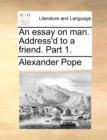 An Essay on Man. Address'd to a Friend. Part 1. - Book