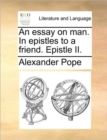 An Essay on Man. in Epistles to a Friend. Epistle II. - Book