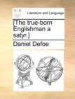 [the True-Born Englishman a Satyr.] - Book