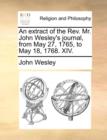 An Extract of the REV. Mr. John Wesley's Journal, from May 27, 1765, to May 18, 1768. XIV. - Book