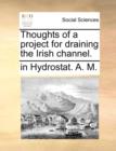 Thoughts of a Project for Draining the Irish Channel. - Book