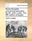Some Thoughts Concerning Education. by Mr. John Locke. the Fifth Edition Enlarged. - Book