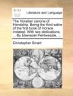 The Horatian Canons of Friendship. Being the Third Satire of the First Book of Horace Imitated. with Two Dedications; ... by Ebenezer Pentweazle, ... - Book