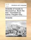 Aristotle of Morals to Nicomachus. Book the First. Translated by Edmd. Pargiter Esq; ... - Book