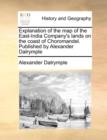 Explanation of the Map of the East-India Company's Lands on the Coast of Choromandel. Published by Alexander Dalrymple - Book