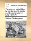 The Second Part of Henry IV. Containing His Death : And the Coronation of King Henry V. - Book