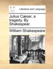 Julius Caesar, a Tragedy. by Shakespear. - Book