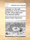 Lasselia : Or, the Self-Abandon'd. a Novel. Written by Mrs. Eliza Haywood. the Second Edition. - Book