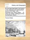 An accurate description and history of the cathedral and metropolitical church of St. Peter, York, ... Illustrated with copper-plates, ... To which ar - Book