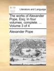 The Works of Alexander Pope, Esq; In Four Volumes, Complete. ... Volume 3 of 4 - Book