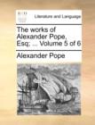 The Works of Alexander Pope, Esq; ... Volume 5 of 6 - Book