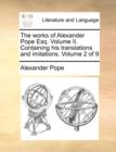 The Works of Alexander Pope Esq. Volume II. Containing His Translations and Imitations. Volume 2 of 9 - Book