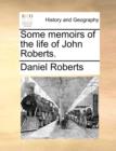 Some Memoirs of the Life of John Roberts. - Book