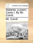 Atalanta; A Poem. Canto I. by Mr. Colvill. - Book