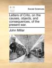 Letters of Crito, on the Causes, Objects, and Consequences, of the Present War. - Book