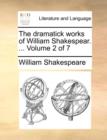 The Dramatick Works of William Shakespear. ... Volume 2 of 7 - Book