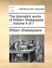 The Dramatick Works of William Shakespear. ... Volume 4 of 7 - Book