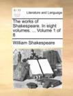 The Works of Shakespeare. in Eight Volumes. ... Volume 1 of 8 - Book