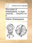 The Works of Shakespeare. in Eight Volumes. ... Volume 3 of 8 - Book