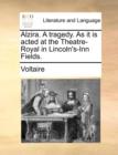 Alzira. a Tragedy. as It Is Acted at the Theatre-Royal in Lincoln's-Inn Fields. - Book