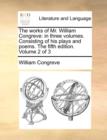 The Works of Mr. William Congreve : In Three Volumes. Consisting of His Plays and Poems. the Fifth Edition. Volume 2 of 3 - Book