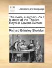 The Rivals, a Comedy. as It Is Acted at the Theatre Royal in Covent-Garden. - Book