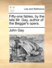 Fifty-One Fables, by the Late Mr. Gay, Author of the Beggar's Opera. - Book