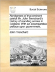 Abridgment of That Eminent Patriot Mr. John Trenchard's History of Standing Armies in England. with an Incomparable Preface Upon Government. - Book