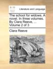 The School for Widows. a Novel. in Three Volumes. by Clara Reeve, ... Volume 2 of 3 - Book