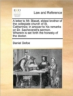 A Letter to Mr. Bisset, Eldest Brother of the Collegiate Church of St. Catherines; In Answer to His Remarks on Dr. Sacheverell's Sermon. Wherein Is Set Forth the Honesty of the Doctor. - Book