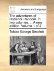 The adventures of Roderick Random. In two volumes. ... A new edition. Volume 1 of 2 - Book