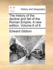 The History of the Decline and Fall of the Roman Empire. a New Edition. Volume 6 of 6 - Book