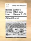 Bishop Burnet's History of His Own Time. ... Volume 1 of 6 - Book