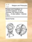 Essays and Treatises on Several Subjects. in Two Volumes. by David Hume, Esq; ... a New Edition. Volume 2 of 2 - Book