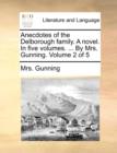 Anecdotes of the Delborough Family. a Novel. in Five Volumes. ... by Mrs. Gunning. Volume 2 of 5 - Book