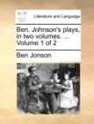 Ben. Johnson's Plays, in Two Volumes. ... Volume 1 of 2 - Book