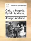 Cato, a Tragedy. by Mr. Addison. - Book