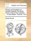 Essays and Treatises on Several Subjects. by David Hume, Esq; In Four Volumes. ... a New Edition. Volume 1 of 4 - Book
