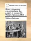 Observations and Experiments on the Poison of Copper. by William Falconer, M.D. ... - Book