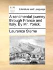 A Sentimental Journey Through France and Italy. by Mr. Yorick. - Book