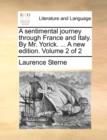 A Sentimental Journey Through France and Italy. by Mr. Yorick. ... a New Edition. Volume 2 of 2 - Book