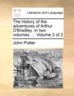 The History of the Adventures of Arthur O'Bradley. in Two Volumes. ... Volume 2 of 2 - Book