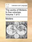 The Works of Moliere. in Five Volumes. Volume 1 of 5 - Book