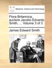 Flora Britannica, Auctore Jacobo Edvardo Smith, ... Volume 3 of 3 - Book